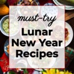 12 Must-Try Lunar New Year Recipes